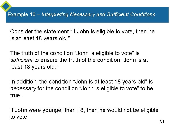 Example 10 – Interpreting Necessary and Sufficient Conditions Consider the statement “If John is