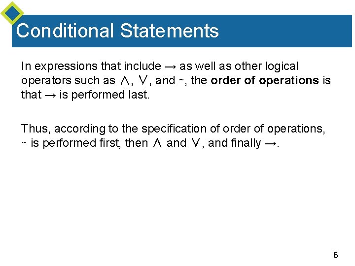 Conditional Statements In expressions that include → as well as other logical operators such