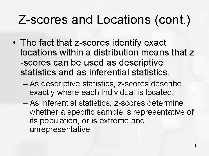 Z-scores and Locations (cont. ) • The fact that z-scores identify exact locations within