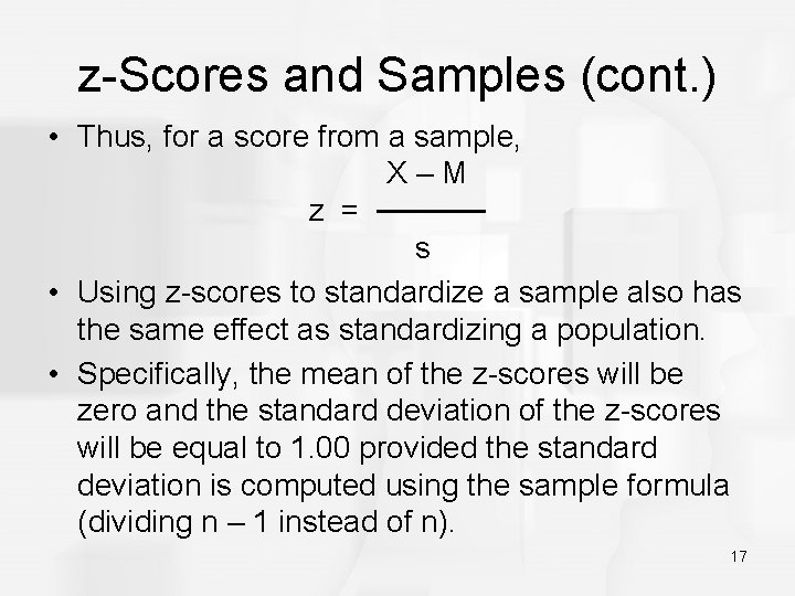 z-Scores and Samples (cont. ) • Thus, for a score from a sample, X–M