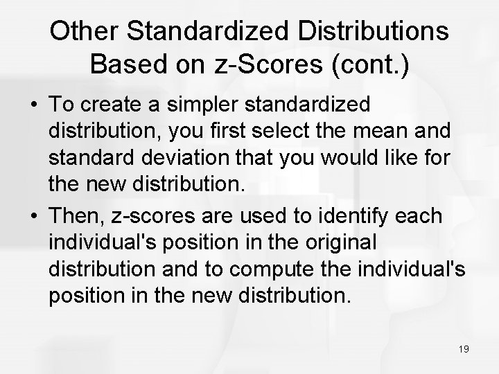 Other Standardized Distributions Based on z-Scores (cont. ) • To create a simpler standardized