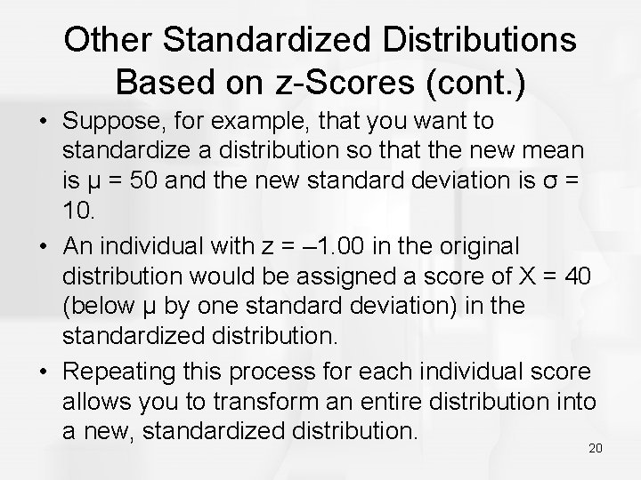 Other Standardized Distributions Based on z-Scores (cont. ) • Suppose, for example, that you
