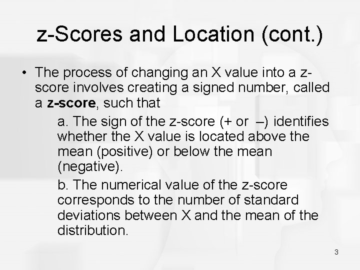 z-Scores and Location (cont. ) • The process of changing an X value into