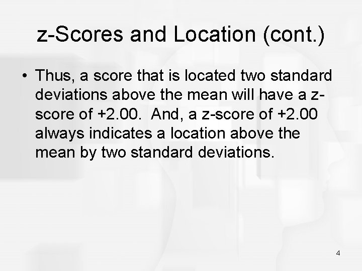 z-Scores and Location (cont. ) • Thus, a score that is located two standard