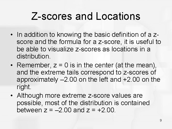 Z-scores and Locations • In addition to knowing the basic definition of a zscore