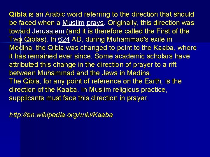 Qibla is an Arabic word referring to the direction that should be faced when