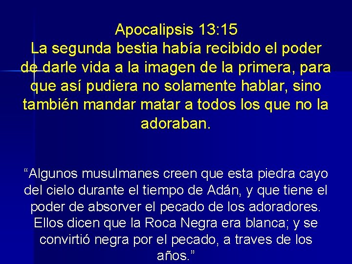 Apocalipsis 13: 15 La segunda bestia había recibido el poder de darle vida a