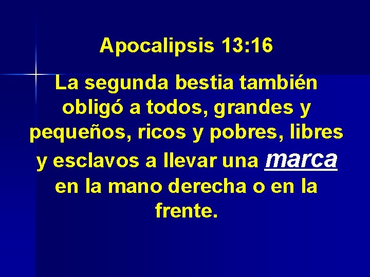 Apocalipsis 13: 16 La segunda bestia también obligó a todos, grandes y pequeños, ricos