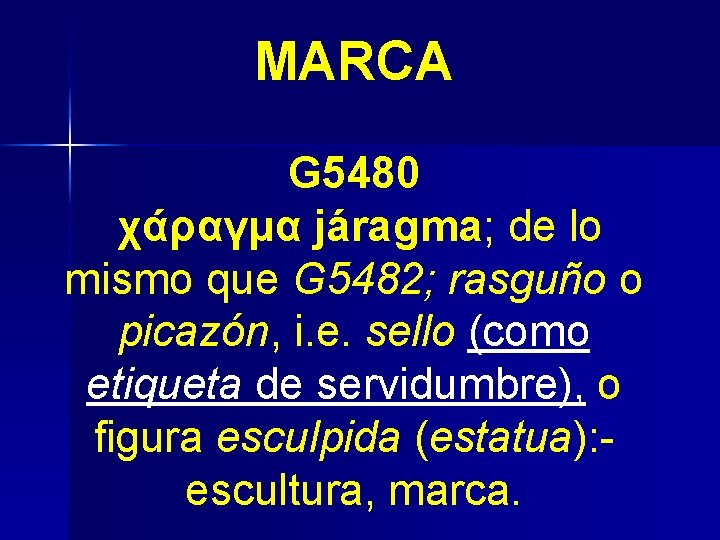 MARCA G 5480 χάραγμα járagma; de lo mismo que G 5482; rasguño o picazón,