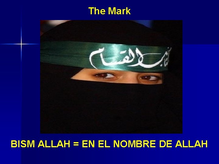 The Mark BISM ALLAH = EN EL NOMBRE DE ALLAH 