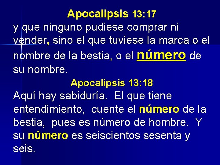 Apocalipsis 13: 17 y que ninguno pudiese comprar ni vender, sino el que tuviese