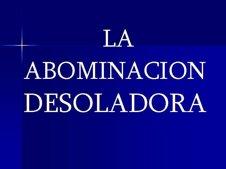 LA ABOMINACION DESOLADORA 