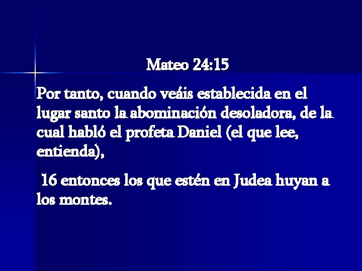 Mateo 24: 15 Por tanto, cuando veáis establecida en el lugar santo la abominación