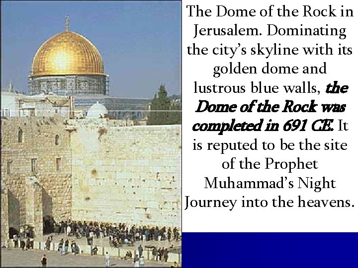 The Dome of the Rock in Jerusalem. Dominating the city’s skyline with its golden