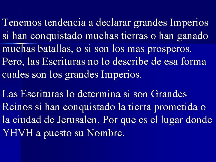 Tenemos tendencia a declarar grandes Imperios si han conquistado muchas tierras o han ganado