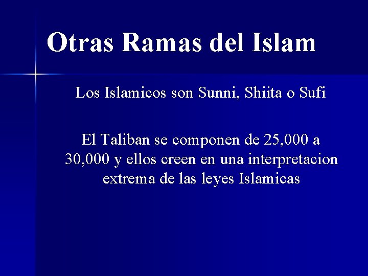 Otras Ramas del Islam Los Islamicos son Sunni, Shiita o Sufi El Taliban se