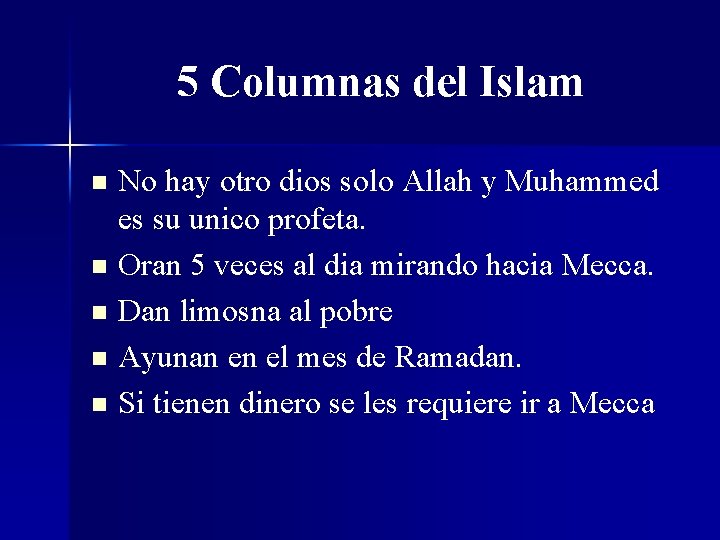 5 Columnas del Islam n n n No hay otro dios solo Allah y