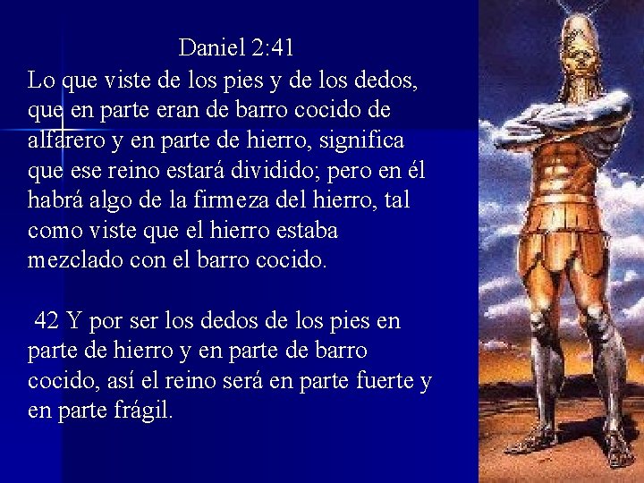 Daniel 2: 41 Lo que viste de los pies y de los dedos, que