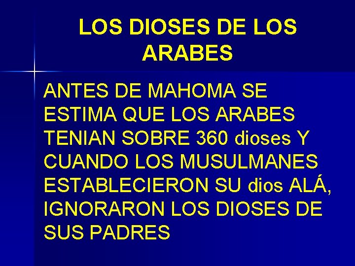 LOS DIOSES DE LOS ARABES ANTES DE MAHOMA SE ESTIMA QUE LOS ARABES TENIAN