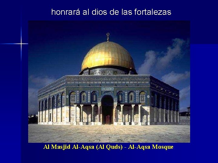 honrará al dios de las fortalezas Al Masjid Al-Aqsa (Al Quds) - Al-Aqsa Mosque,