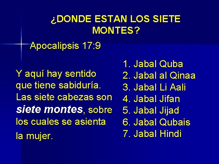 ¿DONDE ESTAN LOS SIETE MONTES? Apocalipsis 17: 9 Y aquí hay sentido que tiene