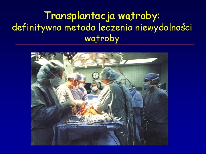 Transplantacja wątroby: definitywna metoda leczenia niewydolności wątroby 