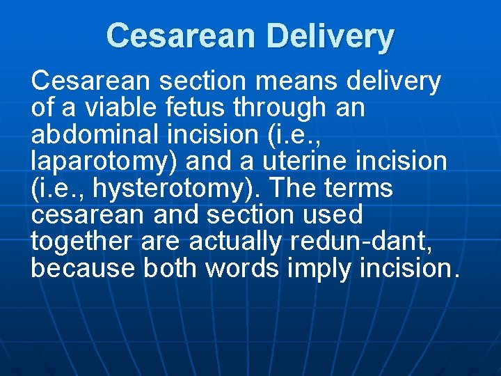 Cesarean Delivery Cesarean section means delivery of a viable fetus through an abdominal incision