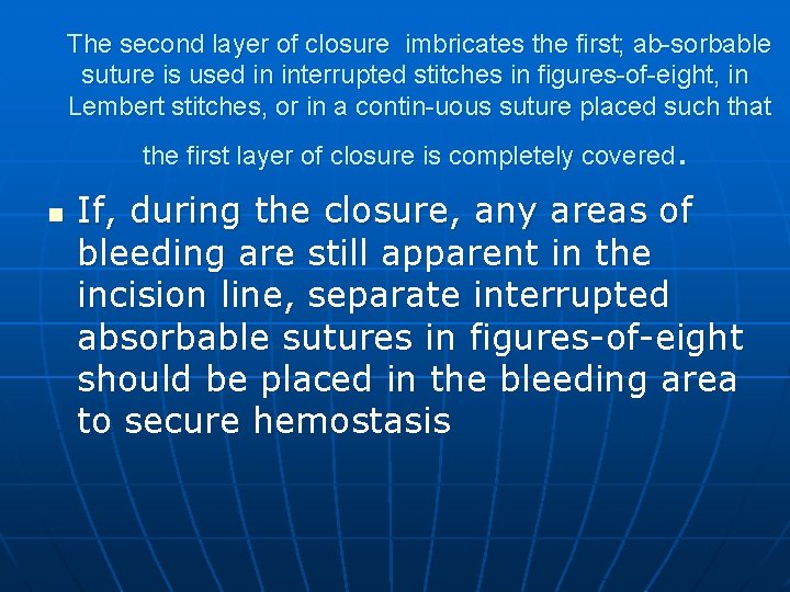 The second layer of closure imbricates the first; ab sorbable suture is used in