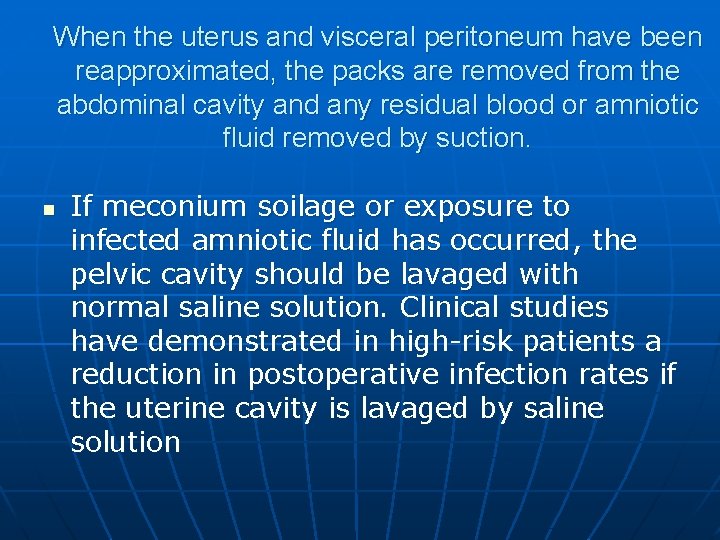 When the uterus and visceral peritoneum have been reapproximated, the packs are removed from