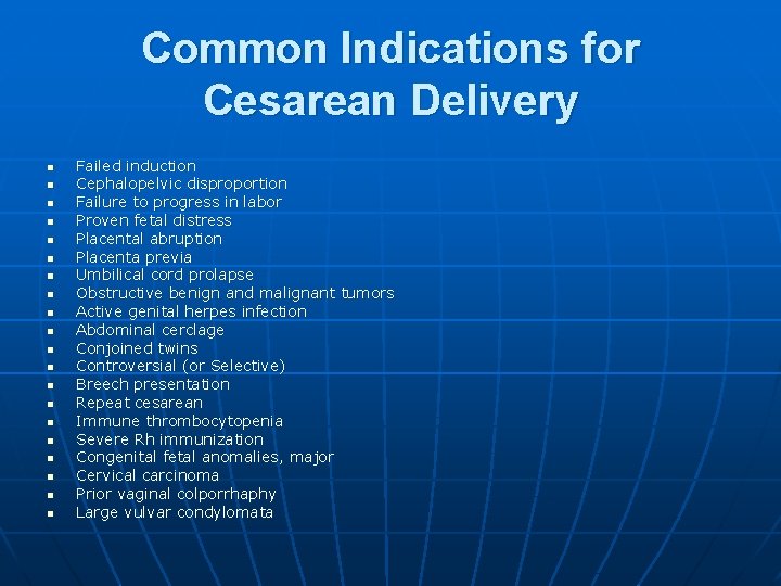 Common Indications for Cesarean Delivery n n n n n Failed induction Cephalopelvic disproportion