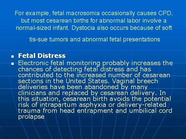 For example, fetal macrosomia occasionally causes CPD, but most cesarean births for abnormal labor