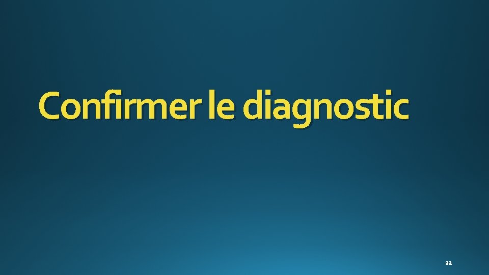 Confirmer le diagnostic 