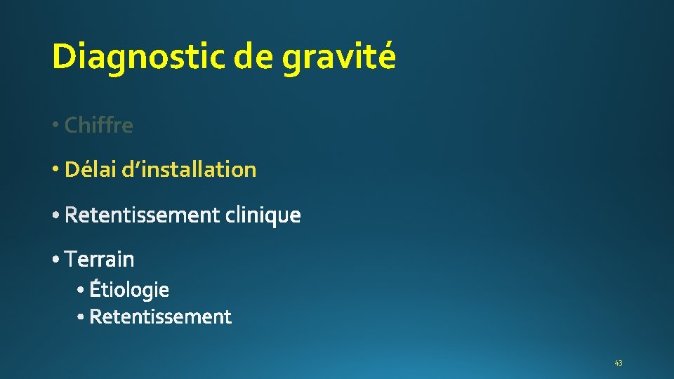 Diagnostic de gravité • Chiffre • Délai d’installation 43 