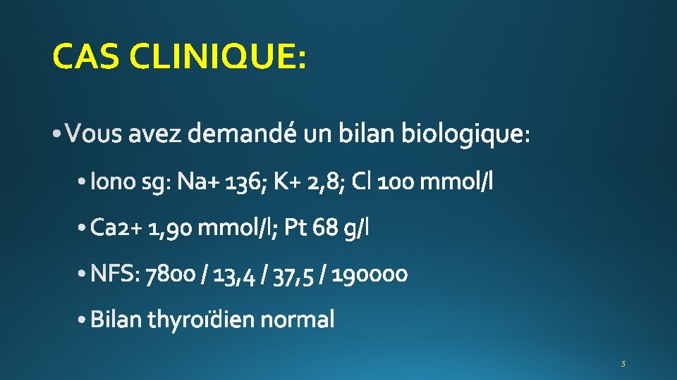 CAS CLINIQUE: 5 