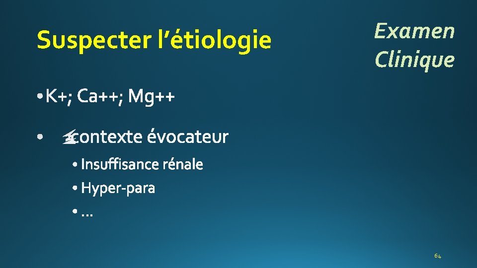 Suspecter l’étiologie Examen Clinique 64 