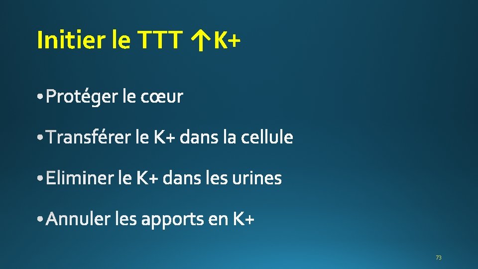 Initier le TTT ↑K+ 73 