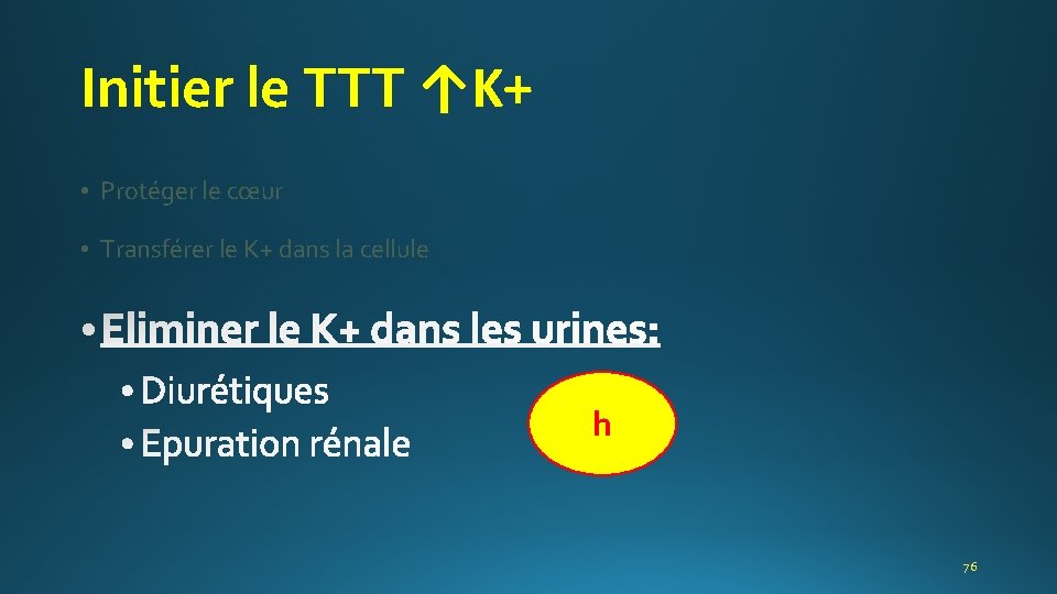 Initier le TTT ↑K+ • Protéger le cœur • Transférer le K+ dans la