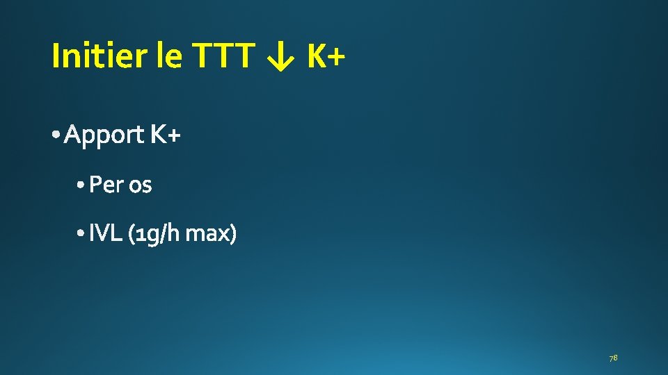 Initier le TTT ↓ K+ 78 