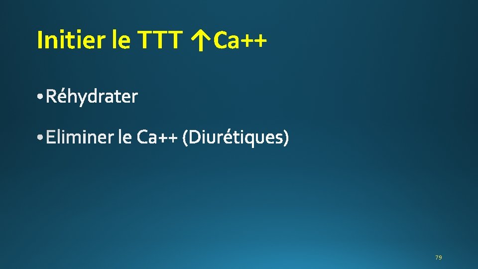 Initier le TTT ↑Ca++ 79 