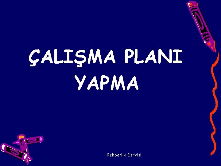 ÇALIŞMA PLANI YAPMA Rehberlik Servisi 