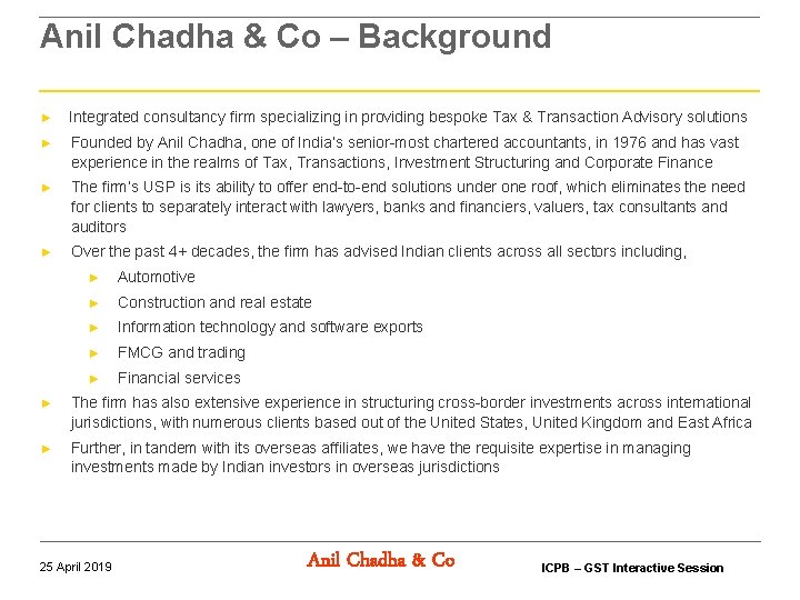 Anil Chadha & Co – Background ► Integrated consultancy firm specializing in providing bespoke Anil Chadha & Co – Background ► Integrated consultancy firm specializing in providing bespoke