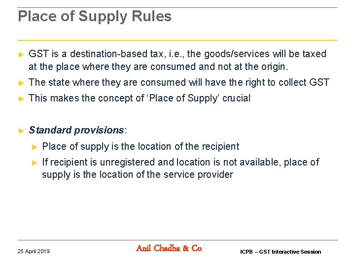 Place of Supply Rules ► GST is a destination-based tax, i. e. , the Place of Supply Rules ► GST is a destination-based tax, i. e. , the