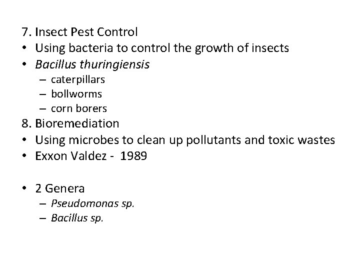 7. Insect Pest Control • Using bacteria to control the growth of insects •