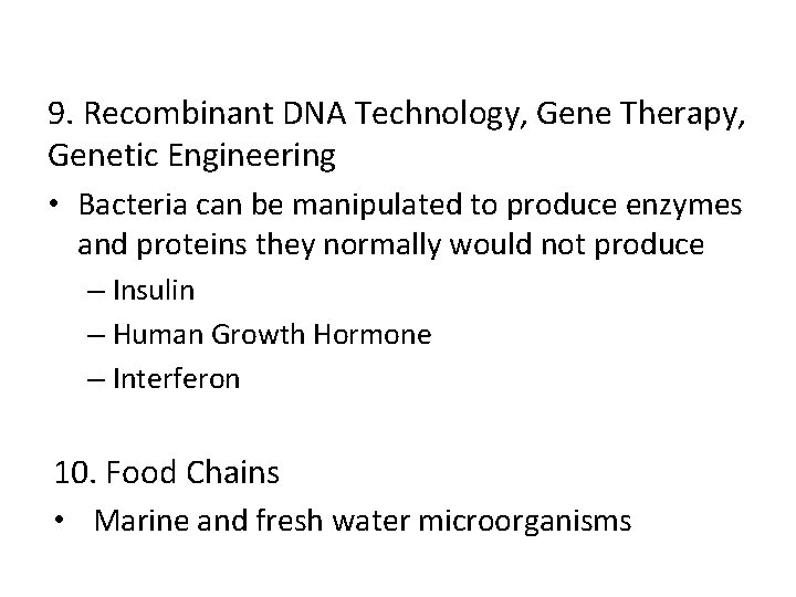 9. Recombinant DNA Technology, Gene Therapy, Genetic Engineering • Bacteria can be manipulated to