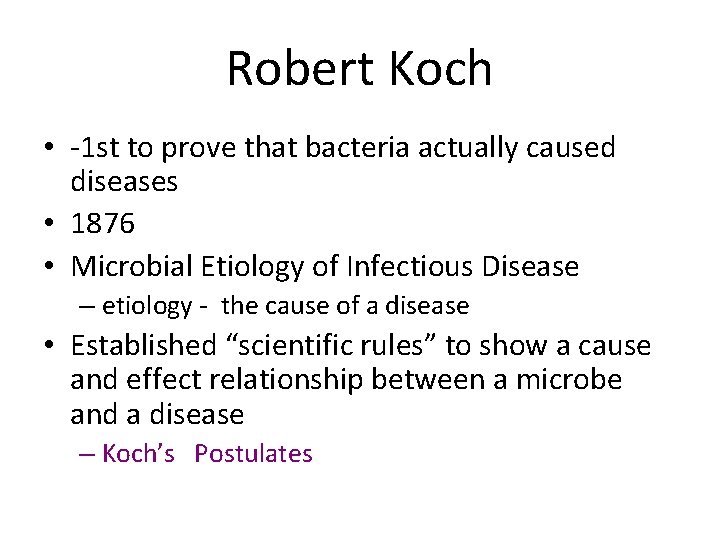 Robert Koch • -1 st to prove that bacteria actually caused diseases • 1876
