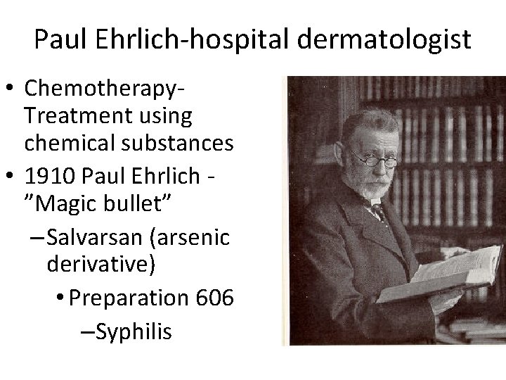 Paul Ehrlich-hospital dermatologist • Chemotherapy. Treatment using chemical substances • 1910 Paul Ehrlich ”Magic