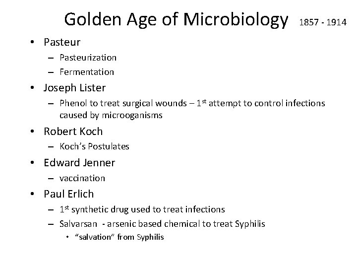 Golden Age of Microbiology 1857 - 1914 • Pasteur – Pasteurization – Fermentation •