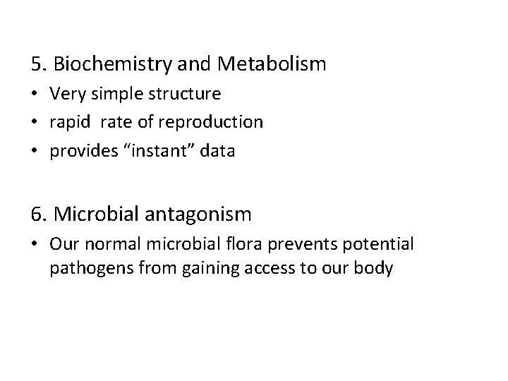 5. Biochemistry and Metabolism • Very simple structure • rapid rate of reproduction •