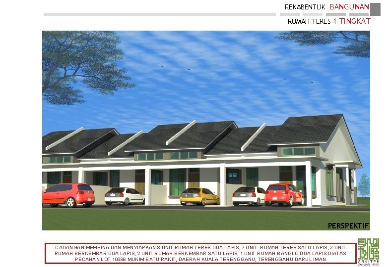 REKABENTUK BANGUNAN -RUMAH TERES 1 TINGKAT PERSPEKTIF CADANGAN MEMBINA DAN MENYIAPKAN 8 UNIT RUMAH