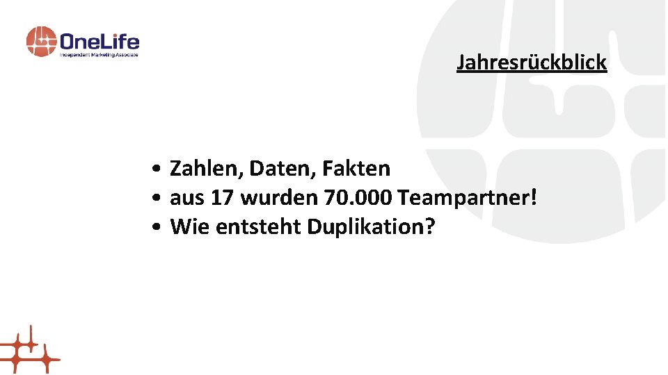 Jahresrückblick • Zahlen, Daten, Fakten • aus 17 wurden 70. 000 Teampartner! • Wie